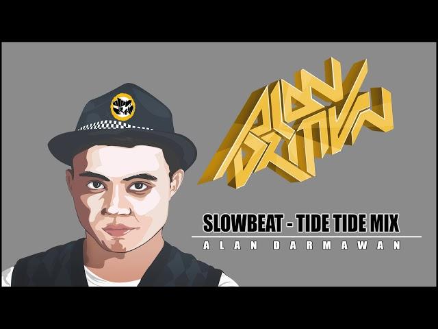 DJ ENAK!!! Slowbeat - Tide Tide Mix (Alan Darmawan)