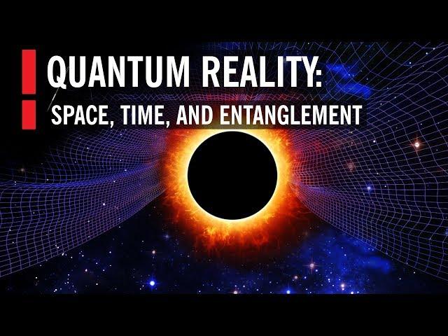 Quantum Reality: Space, Time, and Entanglement