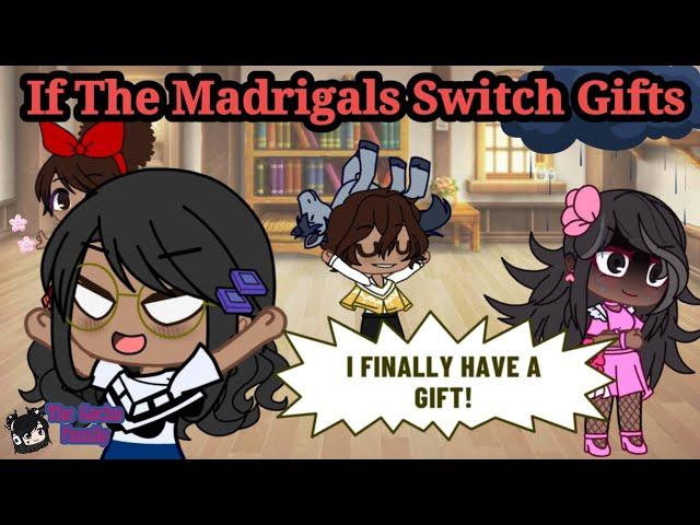 Encanto || If The Madrigals Switch Gifts || Gacha