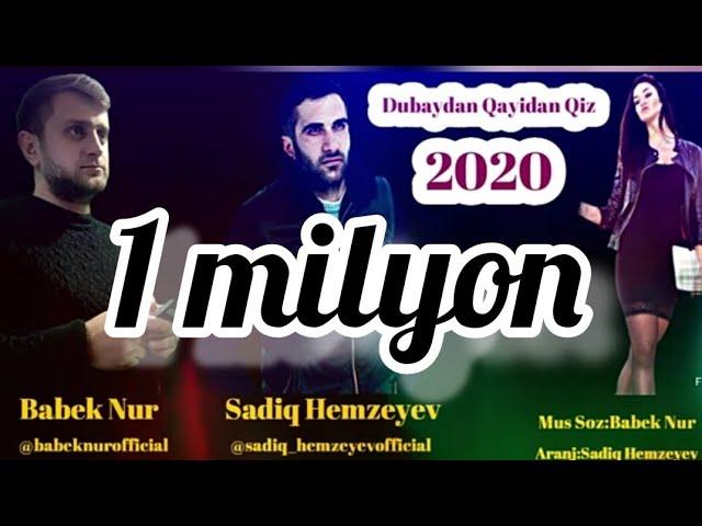 Sadiq Hemzeyev & Babek Nur  - Dubaydan Qayidan Qiz  2020