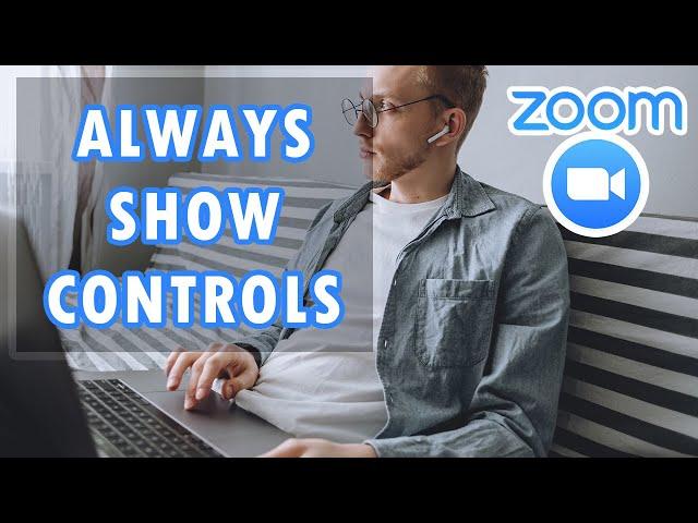 How to Always Show Meeting Controls on Zoom for Windows Tutorial