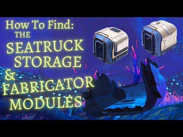 How To Find The SEATRUCK FABRICATOR & STORAGE MODULE Fragments || Subnautica Below Zero