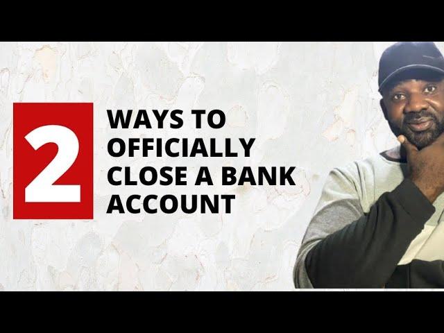 How to Close a Bank Account | The Official Way to Close an Account You Don’t Want to Use Anymore