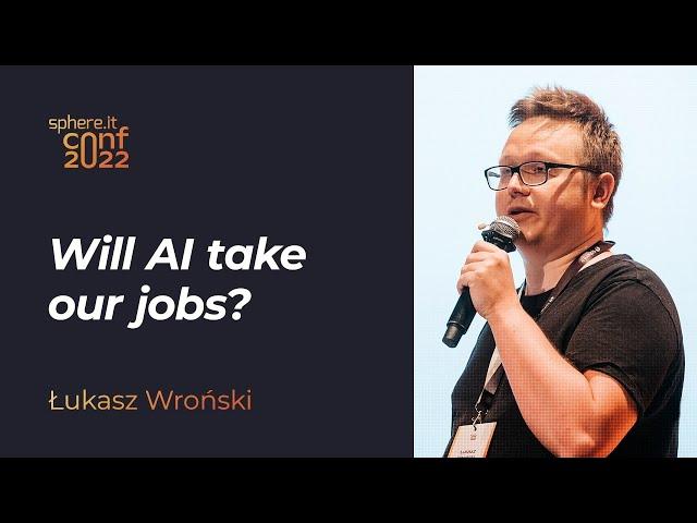 Will AI take our jobs? Łukasz Wroński