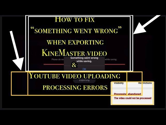 How to fix "something went wrong" when exporting Kinemaster video &  Youtube video processing errors