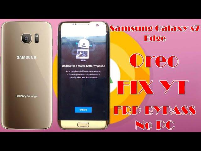 Samsung Galaxy S7 Edge (SM-G935T) Oreo Google Account Bypass Fix YouTube update