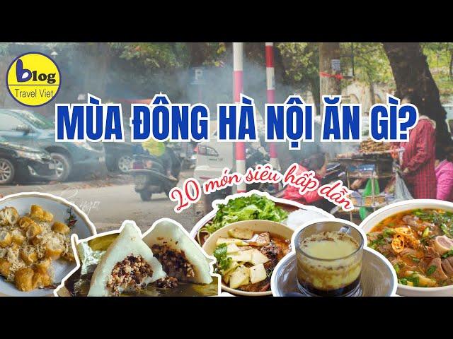 Hà nội mùa đông lạnh nên ăn gì? 20 quán ngon “thử là mê”