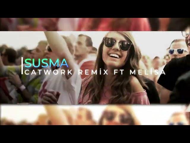 Catwork ft Melisa  Susma Remix