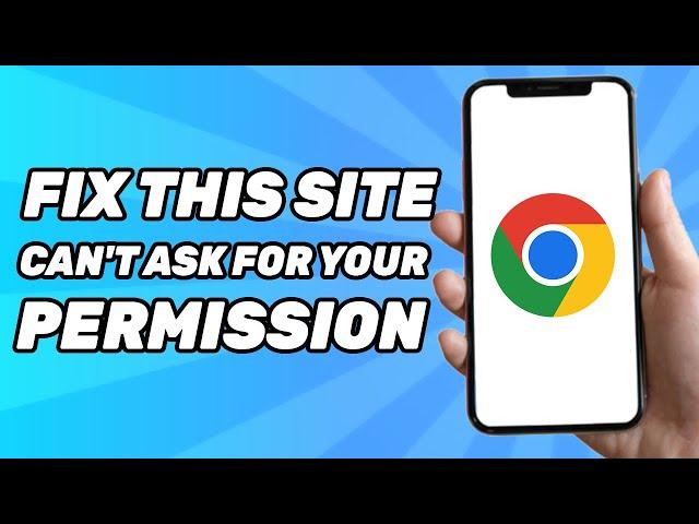 Fix This Site can't Ask for your Permission Close any Bubbles or Overlays From Other Apps (Chrome)