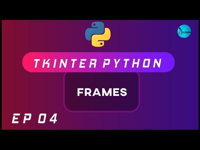 TKINTER FRAMES [2020]  | Python GUI Using Tkinter | Ep 04