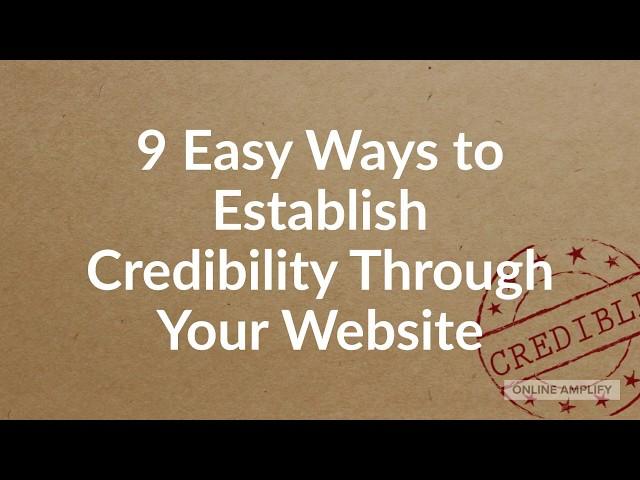 9 Easy Ways To Establish Credibility Through Your Website