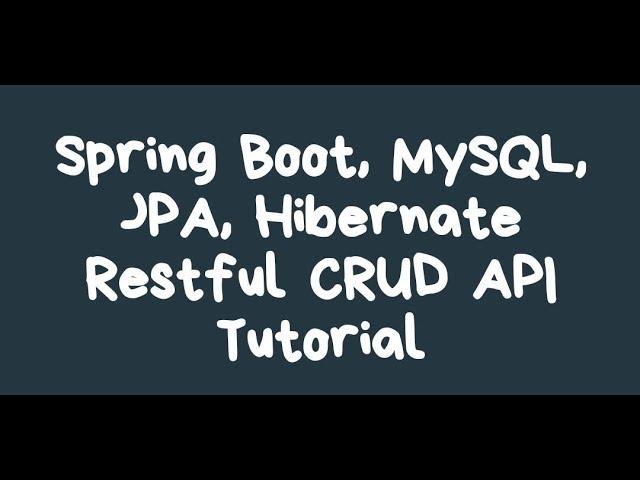 Spring Boot | Restful API | JPA | Hibernate | MySQL CRUD Tutorial