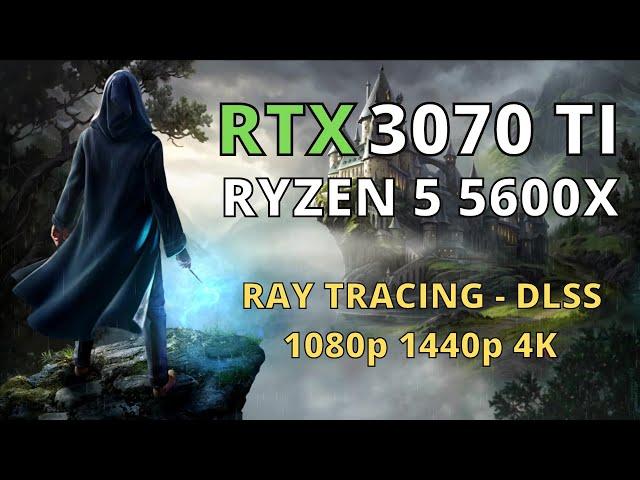 RTX 3070 TI RYZEN 5 5600X HOGWARTS LEGACY - 1080p 1440p 4K