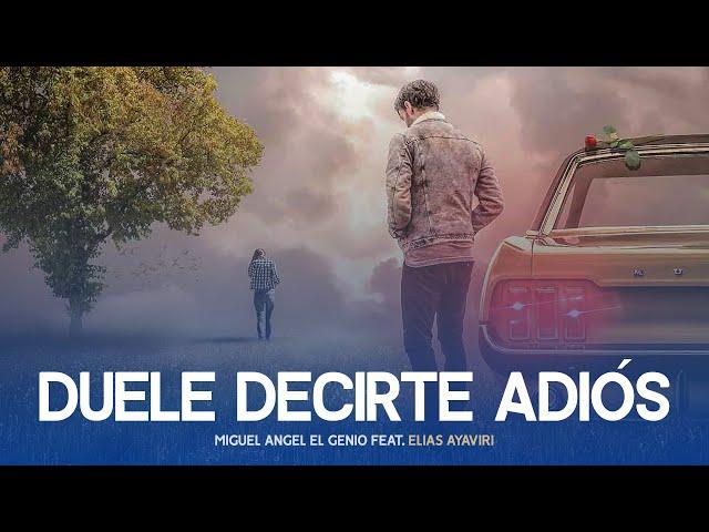  Duele Decirte Adiós - MIguel Angel El Genio feat. Elias Ayaviri 