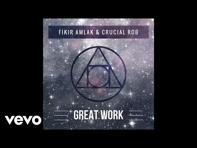 Fikir Amlak, Crucial Rob - Great Work (Official Audio)