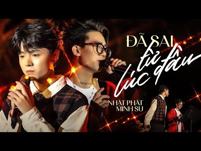 ĐÃ SAI TỪ LÚC ĐẦU - NHẬT PHÁT & MINH SU live at #Lululola