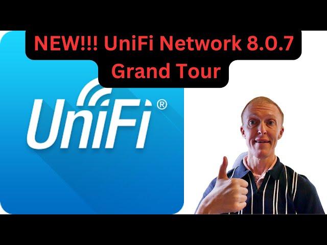 NEW! UniFi Network 8.0.7 - The Grand Tour