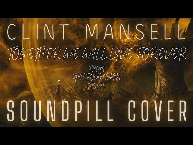 Clint Mansell - Together We Will Live Forever (Soundpill Cover) [From "The Fountain" Movie]