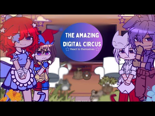 - The amazing digital circus react to themselves | extra | read the description | tadc humans AU |