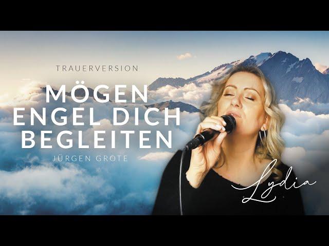 Mögen Engel dich begleiten (Trauerversion) gesungen von Lydia Ly