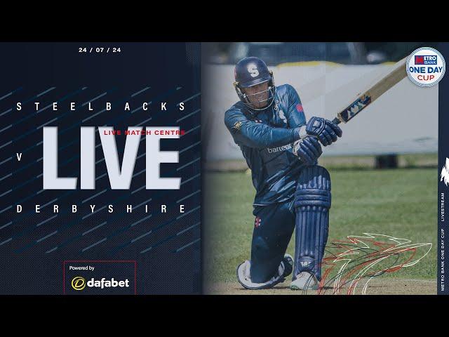  LIVE | Steelbacks vs Derbyshire | Metro Bank One Day Cup