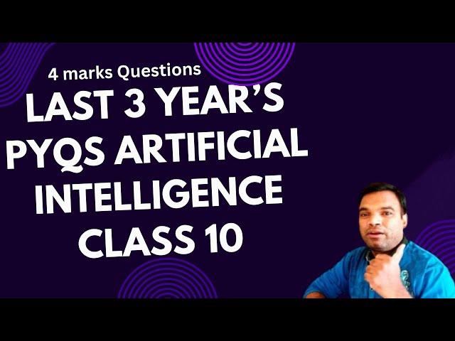 Last 3 Years PYQs Artificial Intelligence Class 10 | 4 marks  PYQs AI  Class 10 from 2022 to 2024