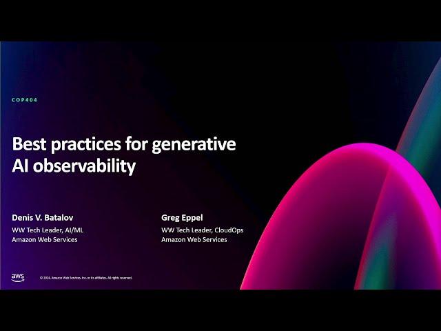 AWS re:Invent 2024 - Best practices for generative AI observability (COP404)