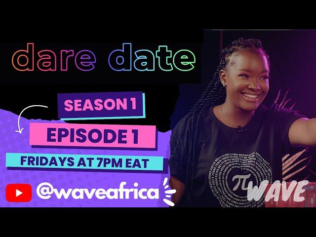 Dare Date | Season 1 | Episode 1 | Wave TV Africa