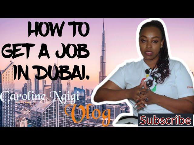 HOW TO GET A JOB IN DUBAI 2022 l FROM KENYA OR OTHER COUNTRY l CAROLINE NGIGI VLOG #dubai #uae #job