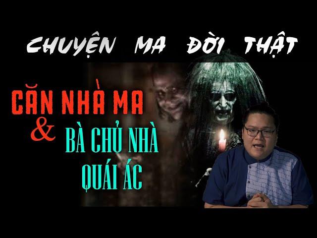 [TẬP 582] Chuyện Ma Có Thật : CĂN NHÀ MA VÀ BÀ CHỦ NHÀ QUÁI ÁC