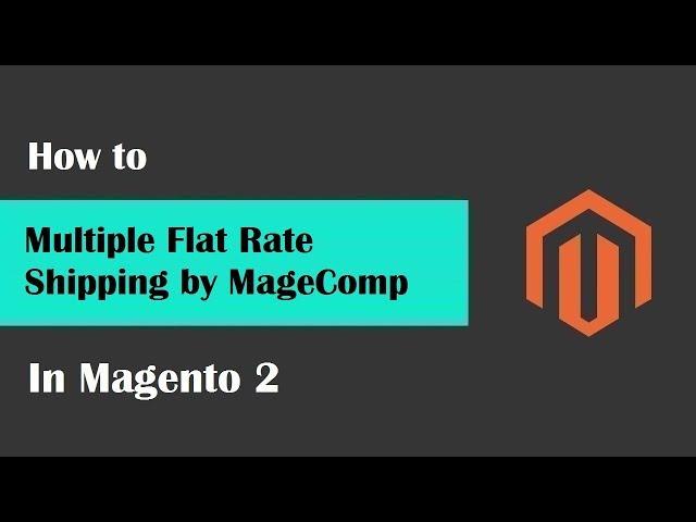 Magento 2 Multiple Flat Rate Shipping by MageComp