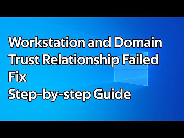 How to fix the trust relationship between a workstation and an Active Directory domain