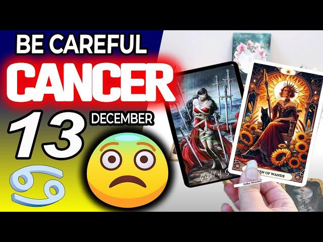 Cancer BE CAREFUL️A VERY BAD WOMAN DOES THIS TO YOU horoscope for today DECEMBER 13 2024 