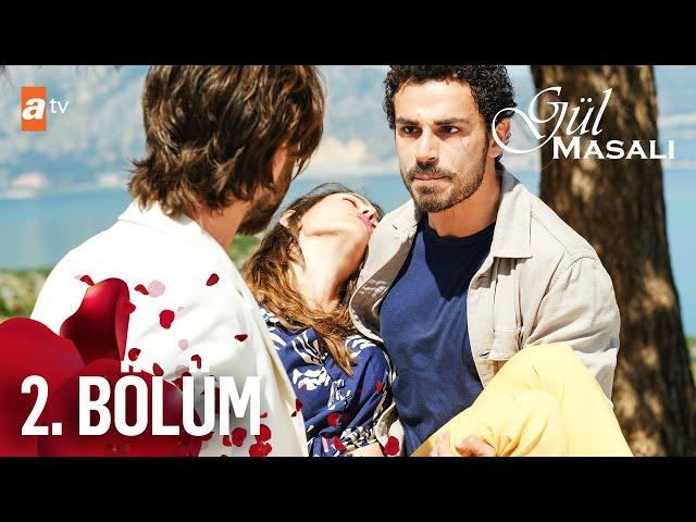 Gül Masalı 2. Bölüm @atvturkiye