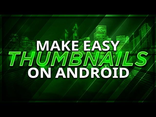 How To Make An Easy Thumbnail On Android For Free! (2017)