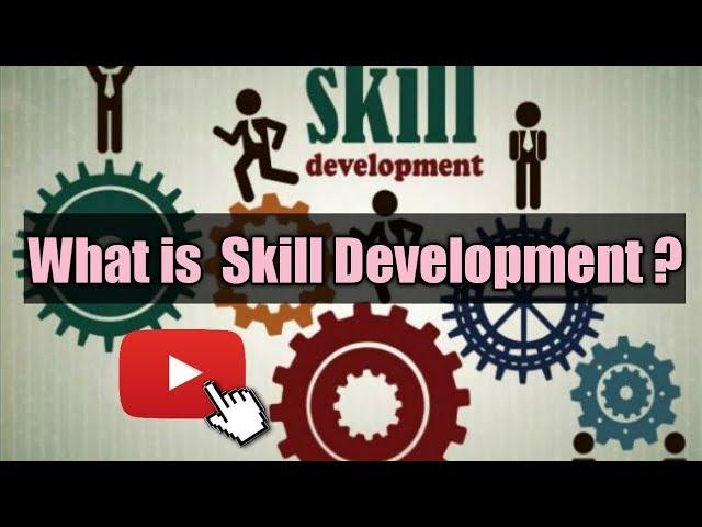 What is Skill Development ?
