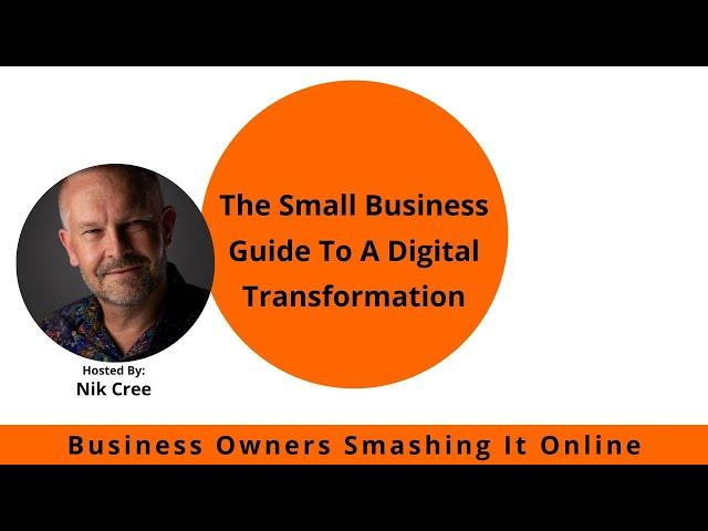 The Small Business Guide To A Digital Transformation with Nik Cree