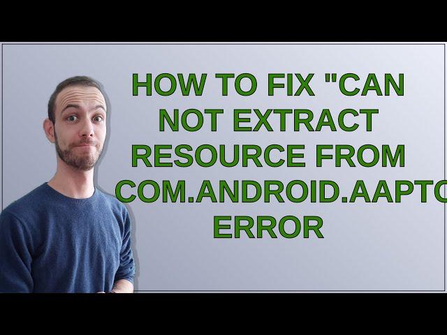 How to fix "Can not extract resource from com.android.aaptcompiler.ParsedResource@16fe6971." Error