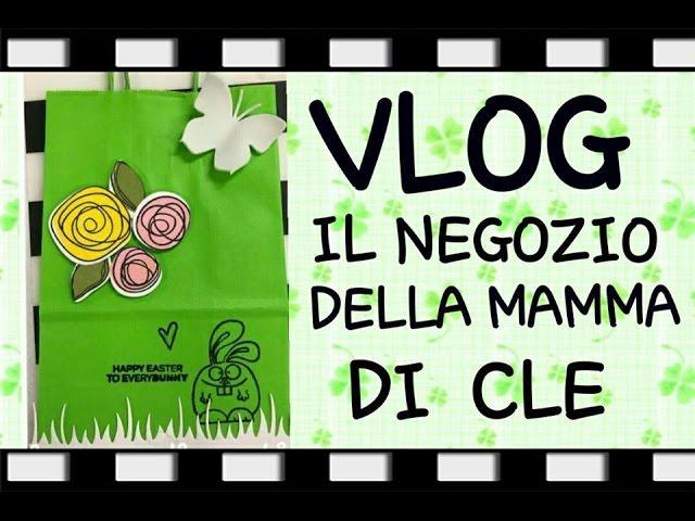 VLOG NEL NEGOZIO DELLA MAMMA DI CLE