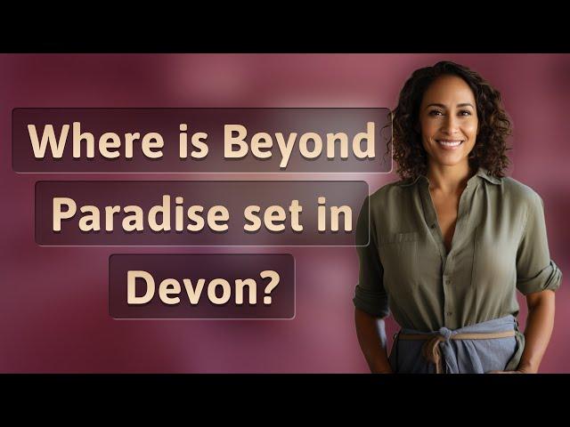 Where is Beyond Paradise set in Devon?