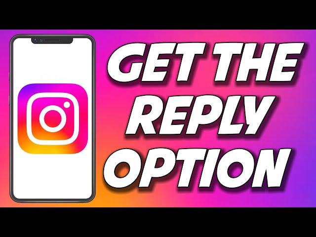 How To Get The Reply Option On Instagram 2023 (QUICKLY)