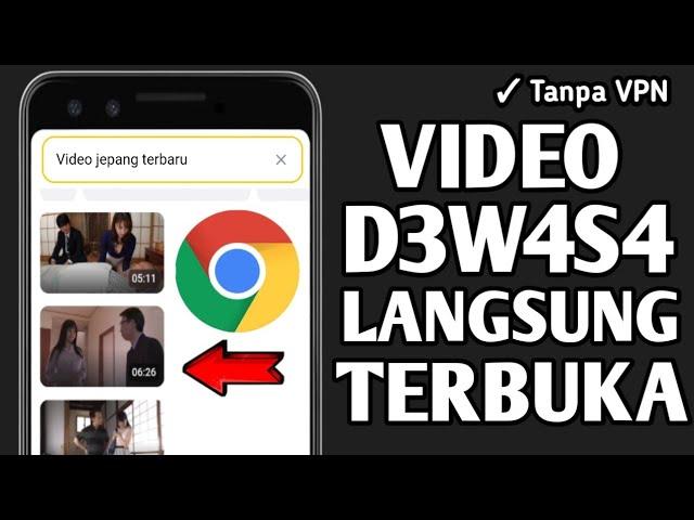 Cara Buka Video D3w4s4 di Chrome, Mudah Banget Tanpa VPN Terbaru 2023