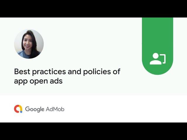 Best practices and policies of app open ads