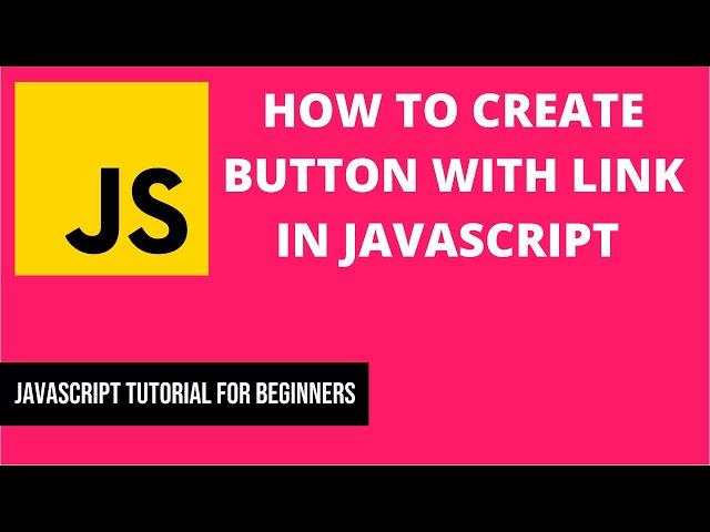 How to Create Button With Link in JavaScript | JavaScript Tutorial