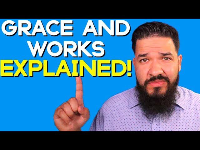 An Explanation For WORKS & GRACE