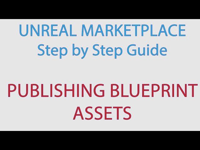 Publishing Blueprint Assets To Unreal Marketplace: A Step-by-step Guide