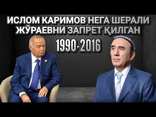 ИСЛОМ КАРИМОВ НЕГА ШЕРАЛИ ЖЎРАЕВНИ ЗАПРЕТ ҚИЛГАН