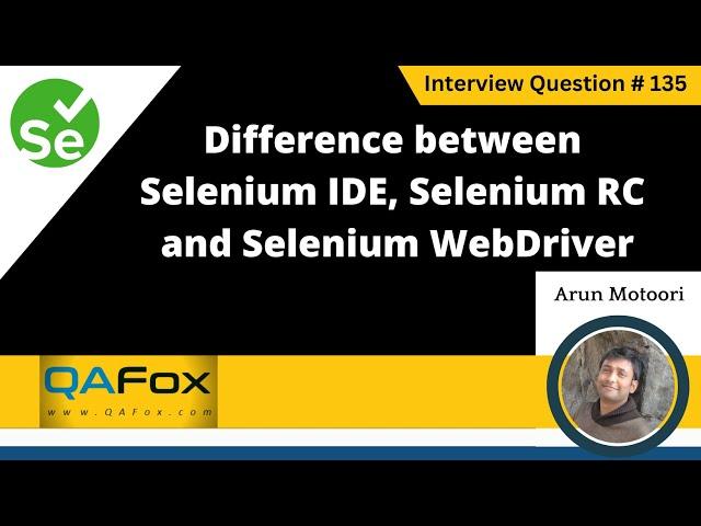 Difference between Selenium IDE, Selenium RC & Selenium WebDriver (Selenium Interview Question #135)