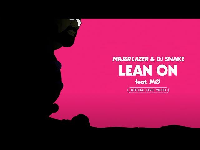 Major Lazer & DJ Snake - Lean On (feat. MØ) [Official Lyric Video]