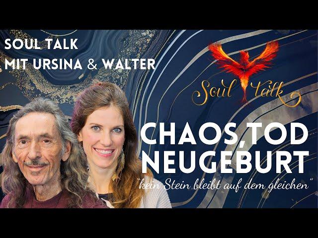 Chaos, Tod und Wiedergeburt schamanisch betrachtet - SOUL TALK mit Ursina und Walter B. Probst